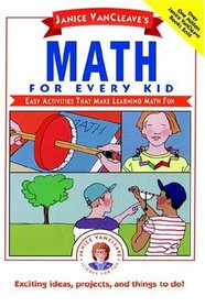 Janice VanCleave's Math for Every Kid : Easy Activities that Make Learning Math Fun (Science for Every Kid Series)