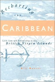 Recharting the Caribbean : Land, Law, and Citizenship in the British Virgin Islands