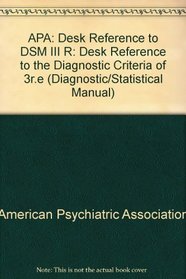 APA: Desk Reference to DSM III R (Diagnostic/Statistical Manual)