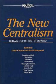 The New Centralism: Britain Out of Step in Europe? (The Political Quarterly)