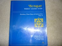 Sunday: Weekly Leader Guide : Sundays, Feast Days & Solemnities Year A