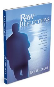 Raw Reflections: Authentic Stories of Relationship Challenges, Victories and Lessons from Everyday Life