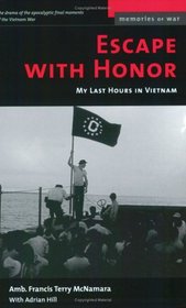 Escape With Honor: My Last Hours in Vietnam (Memories of War)