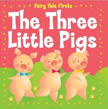 The Three Little Pigs (Fairy Tale Firsts)