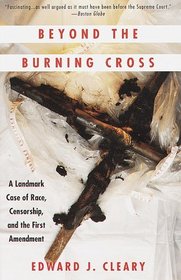 Beyond the Burning Cross : A Landmark Case of Race, Censorship, and the First Amendment