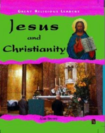 Jesus and Christianity (Great Religious Leaders)