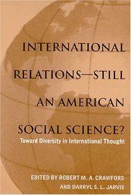 International Relations--Still an American Social Science: Toward Diversity in International Thought (Suny Series in Global Politics)