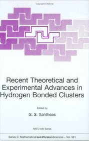 Recent Theoretical and Experimental Advances in Hydrogen Bonded Clusters (Nato Science Series: C Mathematical and Physical Sciences Volume 561)