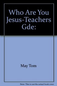 Who Are You Jesus-Teachers Gde: