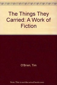 The Things They Carried: A Work of Fiction