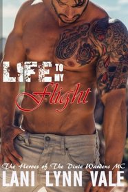 Life to My Flight (Heroes of the Dixie Wardens MC, Bk 5)
