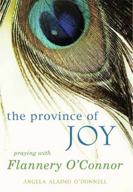 Province of Joy, The: Praying with Flannery O'Connor