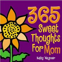 365 Sweet Thoughts for Mom (365 Series)