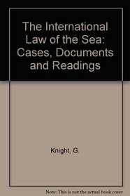 The International Law of the Sea: Cases, Documents, and Readings