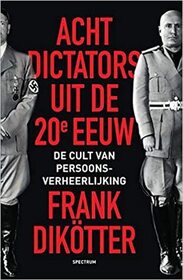 Acht dictators uit de twintigste eeuw: De cult van persoonsverheerlijking (How to Be a Dictator: The Cult of Personality in the Twentieth Century) (Dutch Edition)