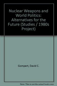 Nuclear Weapons and World Politics (1980s project/Council on Foreign Relations)