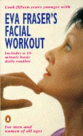 Eva Fraser's Facial Workout (Penguin Health Care & Fitness)