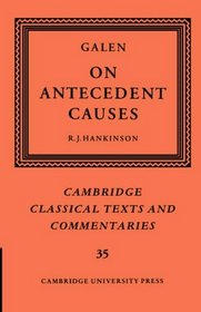 Galen: On Antecedent Causes (Cambridge Classical Texts and Commentaries)