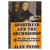 Apartheid and the archbishop: The life and times of Geoffrey Clayton, Archbishop of Cape Town