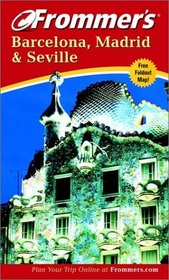 Frommer's(r) Barcelona, Madrid and Seville, 4th Edition