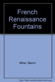 FRENCH RENAIS FOUNTAIN (Outstanding dissertations in the fine arts)