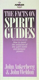 The Facts on Spirit Guides (The Anker Series)