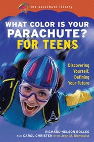 What Color Is Your Parachute for Teens: Discovering Yourself, Defining Your Future (What Color Is Your Parachute for Teens)