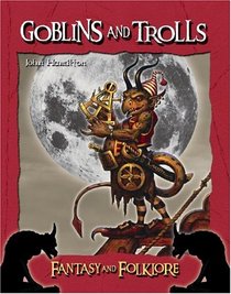 Goblins And Trolls (Fantasy and Folklore)