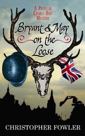 Bryant & May on the Loose (Bryant & May: Peculiar Crimes Unit, Bk 7) (Large Print)