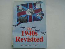 The 1940's Revisited: A Young Boy's Recollections of Life in Britain During the War Years and the Post-war Period