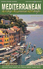 Mediterranean by Cruise Ship - 7th Edition: The Complete Guide to Mediterranean Cruising