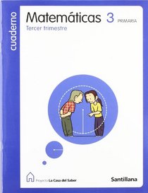 CUADERNO MATEMATICAS 3 PRIMARIA TERCER TRIMESTRE LA CASA DEL SABER SANTILLANA