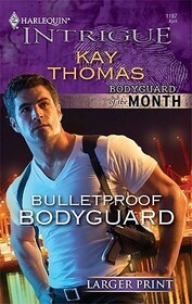 Bulletproof Bodyguard (Bodyguard of the Month) (Harlequin Intrigue, No 1197) (Larger Print)