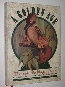 A Golden Age: Through the Magic Door : A Collection of Australia's Classic Fantasy Writing