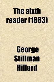 The sixth reader (1863)