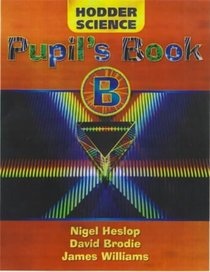 Hodder Science: Pupil's Book Bk. B