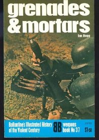 Grenades & Mortars [Weapons Book No 37]