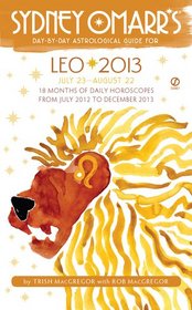 Sydney Omarr's Day-by-Day Astrological Guide for the Year 2013: Leo (Sydney Omarr's Day By Day Astrological Guide for Leo)