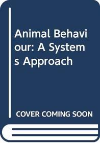 Animal Behaviour: A Systems Approach