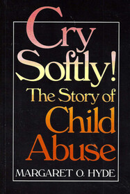 Cry Softly!: The Story of Child Abuse