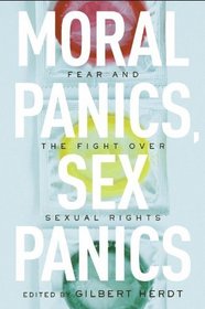Moral Panics, Sex Panics: Fear and the Fight over Sexual Rights (Intersections, Transdisciplinary Perspectives on Genders and Sexualities)