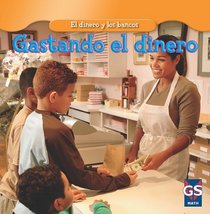 Gastar el dinero / Spending Money (El Dinero Y Los Bancos / Money and Banks) (Spanish Edition)