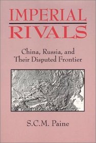 Imperial Rivals: China, Russia, and Their Disputed Frontier