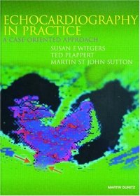 Echocardiography in Practice: A Case-Oriented Approach