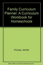 Family Curriculum Planner: A Curriculum Workbook for Homeschools