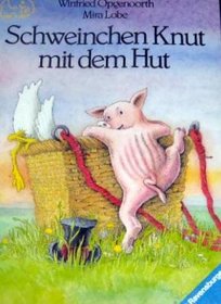 Schweinchen Knut mit dem Hut : eine Geschichte in Versen