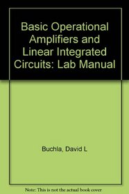 Basic Operational Amplifiers and Linear Integrated Circuits 2nd Edition (Laboratory Exercises)