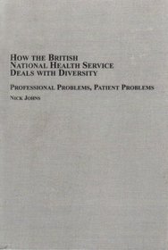 How the British National Health Service Deals With Diversity: Professional Problems, Patient Problems
