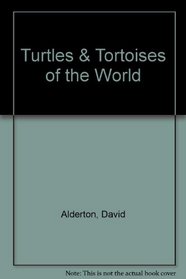 Turtles and Tortoises of the World (Of the World Series)