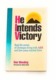 He intends victory: Real-life stories of Christian living with AIDS